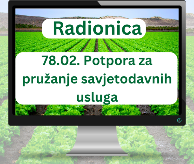 Prijave na radionice za potencijalne korisnike intervencije 78.02. Potpora za pružanje savjetodavnih usluga